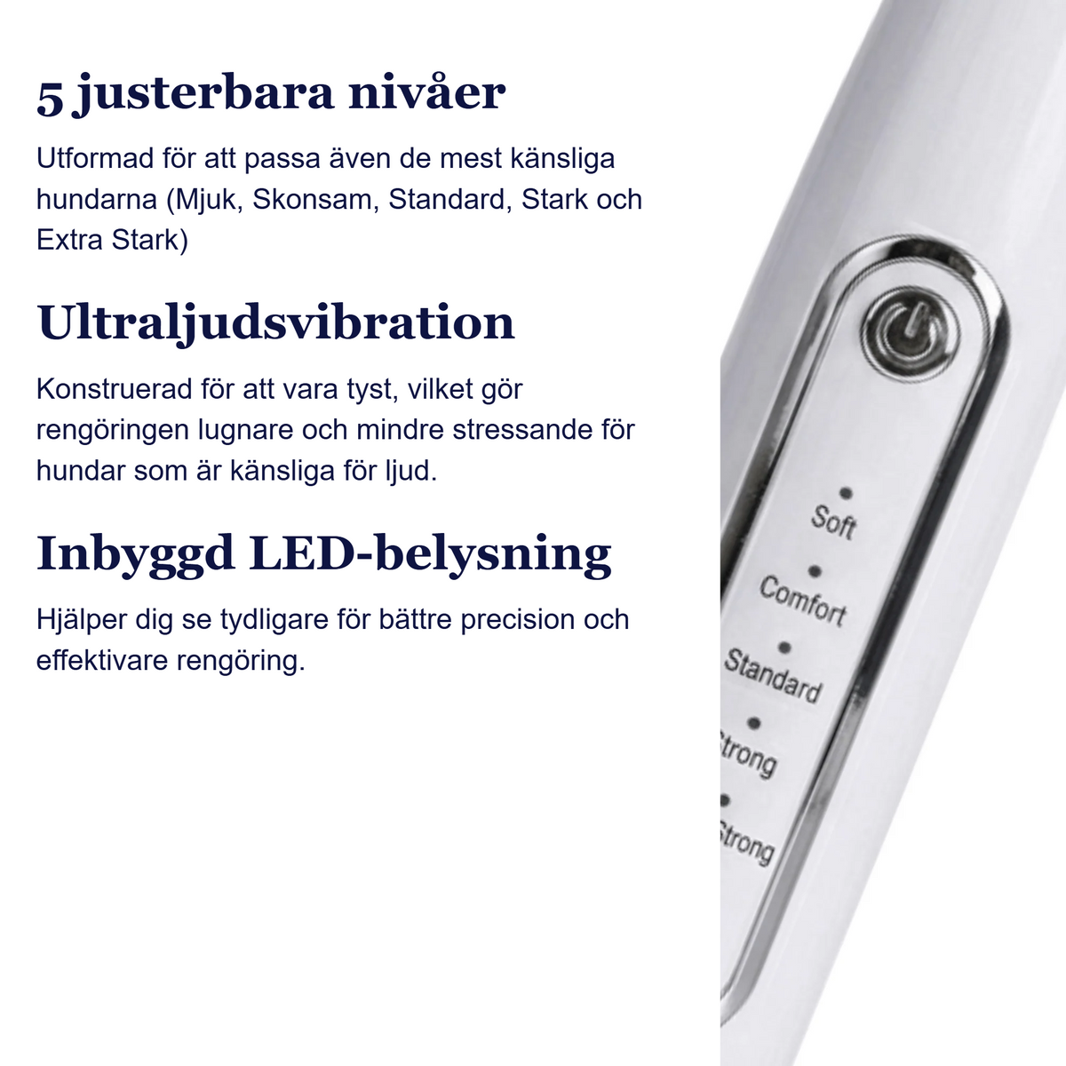 5 justerbara nivåer, ultraljudsvibration och inbyggd LED-belysning
